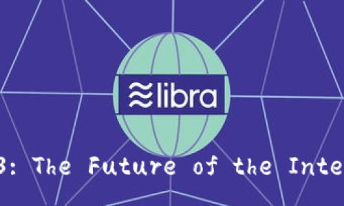 Web3: The Future of the Internet